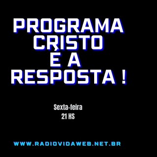 Programa Cristo é a Resposta !